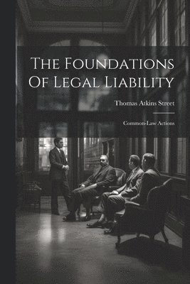 Thomas Atkins Street - Foundations Of Legal Liability, Häftad. Tillgänglighet: Tillfälligt slut