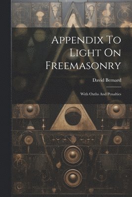 David Bernard - Appendix To Light On Freemasonry, Häftad