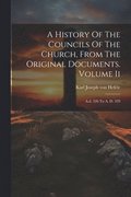 A History Of The Councils Of The Church, From The Original Documents. Volume Ii