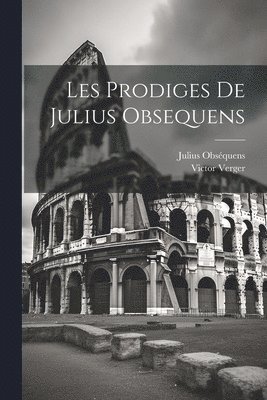 Obséquens Julius, Verger Victor - Les Prodiges De Julius Obsequens, Häftad. Tillgänglighet: Lägg i varukorg