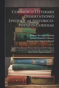 Commercii Litterarii Dissertationes Epistolicae Historico-physico-curiosae