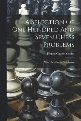 Selection Of One Hundred And Seven Chess Problems