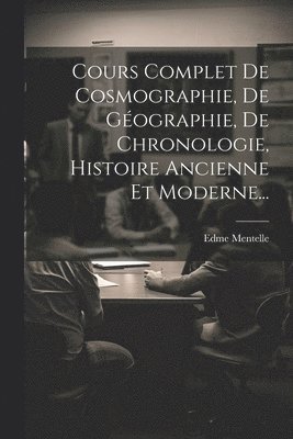 Edme Mentelle - Cours Complet De Cosmographie, De Géographie, De Chronologie, Histoire Ancienne Et Moderne..., Häftad