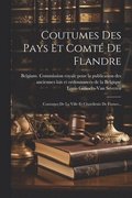 Coutumes Des Pays Et Comt De Flandre: Coutumes De La Ville Et Chatellenie De Furnes...