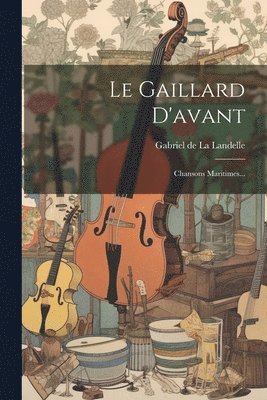 Gabriel De La Landelle - Gaillard D'avant, Häftad. Tillgänglighet: Lägg i varukorg