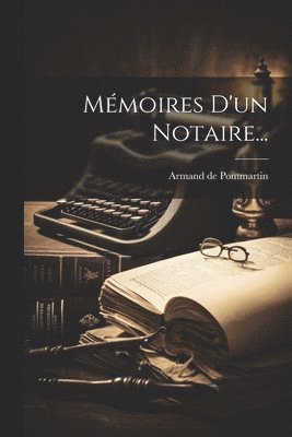 Armand De Pontmartin - Mémoires D'un Notaire..., Häftad