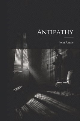 John Ainslie - Antipathy, Häftad