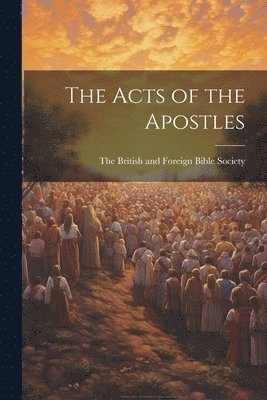 The British and Foreign Bible Society - Acts of the Apostles, Häftad