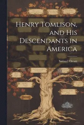 Samuel Orcutt - Henry Tomlison, and his Descendants in America, Häftad. Tillgänglighet: Lägg i varukorg