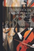 Francesca da Rimini Opera in Four Acts