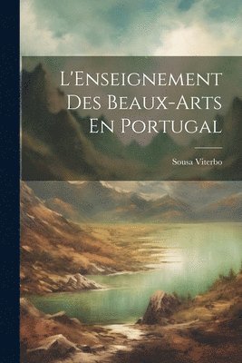 Sousa Viterbo - L'Enseignement des Beaux-Arts En Portugal, Häftad. Tillgänglighet: Lägg i varukorg