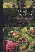 Water Garden; Embracing the Construction of Ponds