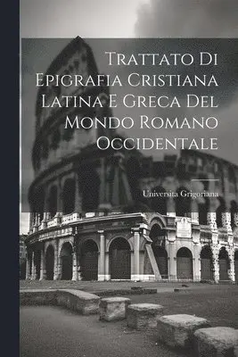 Universita Grigoriana - Trattato di Epigrafia Cristiana Latina e Greca del Mondo Romano Occidentale, Häftad. Tillgänglighet: Lägg i varukorg