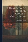 Handbook of Coniferae, Including Ginkgoace