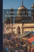 A History Of The Mahrattas Vol III