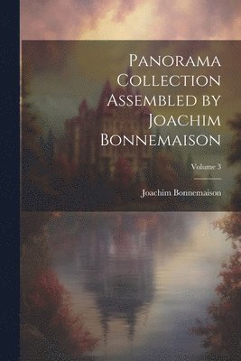 Joachim Bonnemaison - Panorama Collection Assembled by Joachim Bonnemaison; Volume 3, Häftad. Tillgänglighet: Lägg i varukorg