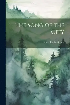Anna Louise Strong - Song of the City, Häftad. Tillgänglighet: Lägg i varukorg