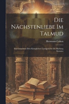 Hermann Cohen - Nächstenliebe Im Talmud, Häftad
