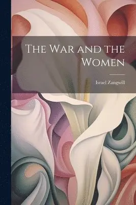 Israel Zangwill - War and the Women, Häftad. Tillgänglighet: Lägg i varukorg