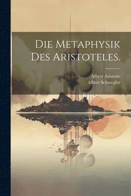 Albert Schwegler, Albert Aristotle - Metaphysik des Aristoteles., Häftad