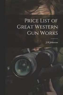 Price List of Great Western Gun Works