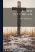 Lutheri Catechismus