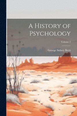George Sidney Brett - History of Psychology; Volume 2, Häftad