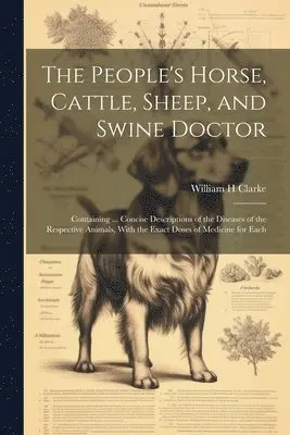 William H Clarke - People's Horse, Cattle, Sheep, and Swine Doctor, Häftad. Tillgänglighet: Lägg i varukorg