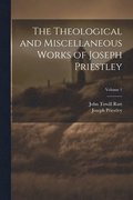 Theological and Miscellaneous Works of Joseph Priestley; Volume 1