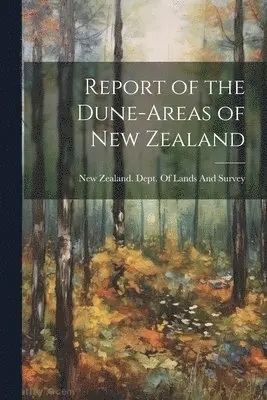 New Zealand Dept of Lands and Survey - Report of the Dune-areas of New Zealand, Häftad. Tillgänglighet: Lägg i varukorg