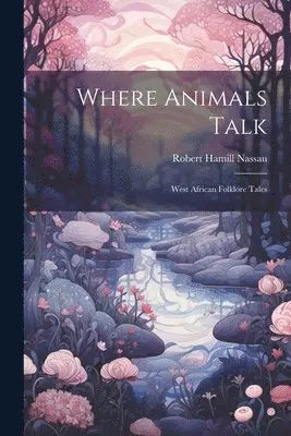 Robert Hamill Nassau - Where Animals Talk, Häftad. Tillgänglighet: Lägg i varukorg