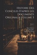 Histoire des conciles d'aprs les documents originaux Volume 5; Series 1