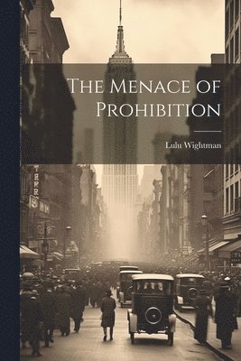 Lulu Wightman - Menace of Prohibition, Häftad. Tillgänglighet: Lägg i varukorg