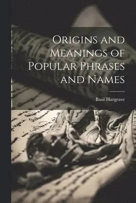 Basil Hargrave - Origins and Meanings of Popular Phrases and Names, Häftad. Tillgänglighet: Lägg i varukorg