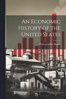 Ernest Ludlow Bogart - Economic History of the United States, Häftad. Tillgänglighet: Lägg i varukorg
