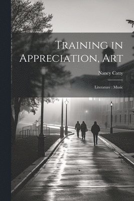 Nancy Catty - Training in Appreciation, Art, Häftad. Tillgänglighet: Lägg i varukorg