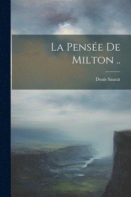 Denis Saurat - pensée de Milton .., Häftad