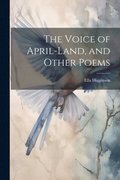 Voice of April-Land, and Other Poems