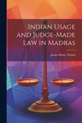 Indian Usage and Judge-Made Law in Madras