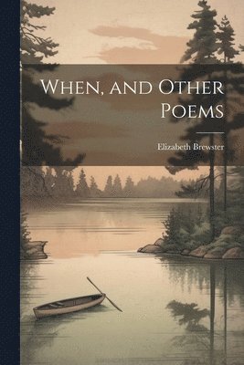 Elizabeth Brewster - When, and Other Poems, Häftad