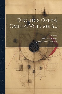 Marinus, Euclid, Theon (of Alexandria) - Euclidis Opera Omnia, Volume 6..., Häftad