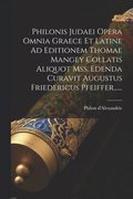 Philonis Judaei Opera Omnia Graece Et Latine Ad Editionem Thomae Mangey Collatis Aliquot Mss. Edenda Curavit Augustus Friedericus Pfeiffer......