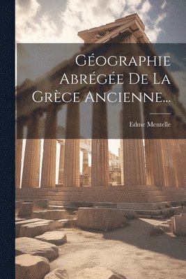Edme Mentelle - Géographie Abrégée De La Grèce Ancienne..., Häftad