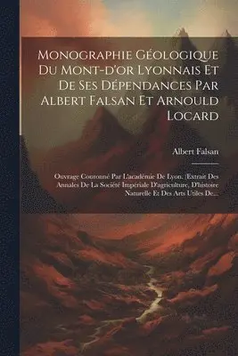 Albert Falsan - Monographie Géologique Du Mont-d'or Lyonnais Et De Ses Dépendances Par Albert Falsan Et Arnould Locard, Häftad. Tillgänglighet: Lägg i varukorg