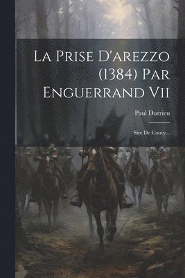 Paul Durrieu (Comte) - Prise D'arezzo (1384) Par Enguerrand Vii, Häftad. Tillgänglighet: Lägg i varukorg