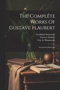 The Complete Works Of Gustave Flaubert: Sentimental Education