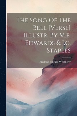 Frederic Edward Weatherly - Song Of The Bell [verse] Illustr. By M.e. Edwards & J.c. Staples, Häftad. Tillgänglighet: Lägg i varukorg