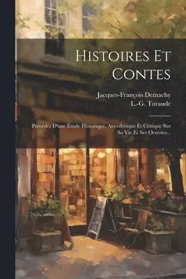 Jacques-François Demachy, L -G Toraude - Histoires Et Contes, Häftad. Tillgänglighet: Lägg i varukorg