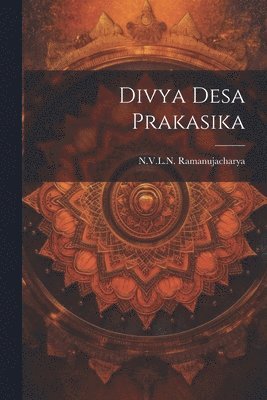 Nvln Ramanujacharya - Divya Desa Prakasika, Häftad. Tillgänglighet: Lägg i varukorg