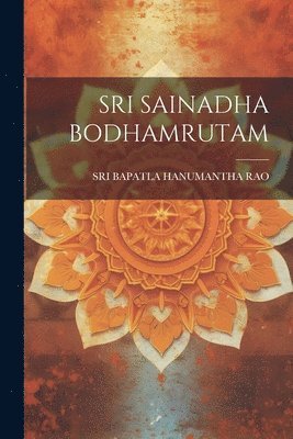 Sri Bapatla Hanumantha Rao - Sri Sainadha Bodhamrutam, Häftad. Tillgänglighet: Lägg i varukorg